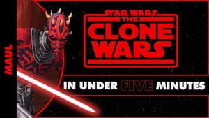 Maul's Journey in Star Wars: The Clone Wars in Under Five Minutes