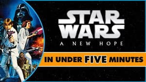 Star Wars: A New Hope in Under Five Minutes