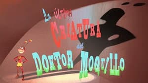 La última criatura del Doktor Moquillo