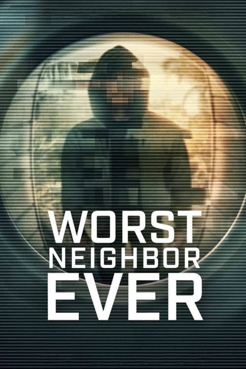 Worst Neighbor Ever