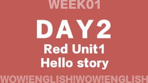 S01E07_D2.1-HELLO-Wow!Red - Unit 1 'hello' story