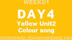 S01E15_D4.2-HELLO-Wow!Yellow Unit 2 colour video_song