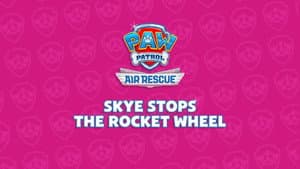 Air Rescue: Skye Stops the Rocket Wheel