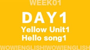 S01E02_D1.2-HELLO-Wow!Yellow Unit 1 hello video_song1