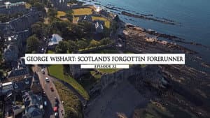 George Wishart : Scotland's Forgotten Forerunner