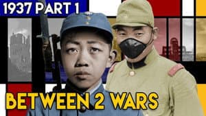 Did WW2 Start in 1937? - The Rape of China | BETWEEN 2 WARS I 1937 Part 1 of 2