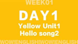 S01E03_D1.3-HELLO-Wow!Yellow Unit 1 hello video_song2