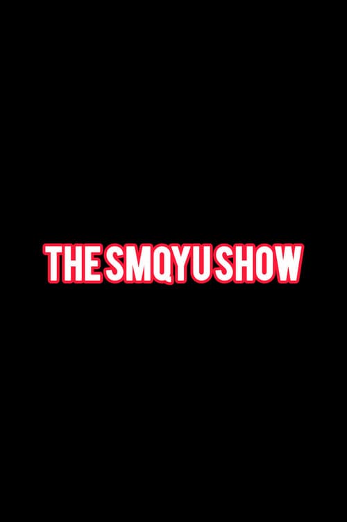 The SMQYU Show